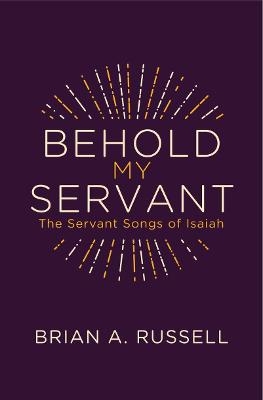 Behold My Servant - Brian A. Russell