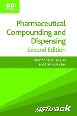 FASTtrack: Pharmaceutical Compounding and Dispensing - Dr Christopher A. Langley, Mrs Dawn Belcher