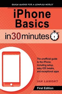 iPhone Basics in 30 Minutes - Ian Lamont
