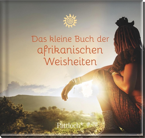 Das kleine Buch der afrikanischen Weisheiten