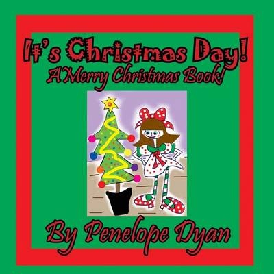 It's Christmas Day! A Merry Christmas Book - Penelope Dyan