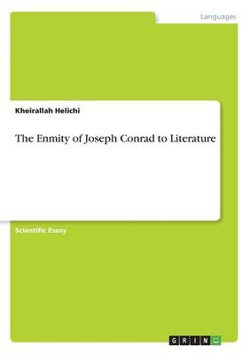 The Enmity of Joseph Conrad to Literature - Kheirallah Helichi
