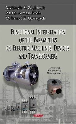 Functional Interrelation of the Parameters of Electric Machines, Devices & Transformers - Mykhaylo V Zagirnyak, Atef Sale Almashakbeh, Mohamed Z Qawaqzeh