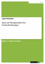 Sport als Therapiemittel bei Suchterkrankungen - Laura Kutscher