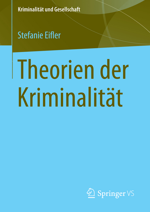 Theorien der Kriminalität - Stefanie Eifler, Lena M. Verneuer