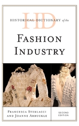 Historical Dictionary of the Fashion Industry -  Joanne Arbuckle,  Francesca Sterlacci
