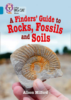 A Finders’ Guide to Rocks, Fossils and Soils - Alison Milford