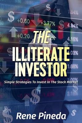 The Illiterate Investor - Rene Pineda