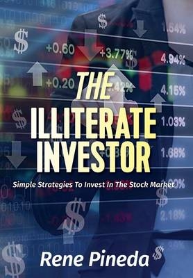 The Illiterate Investor - Rene Pineda