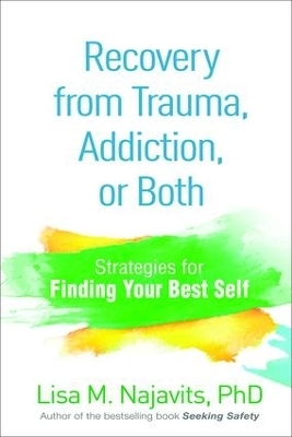 Recovery from Trauma, Addiction, or Both - Lisa M Najavits