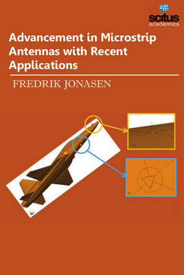 Advancement in Microstrip Antennas with Recent Applications - Fredrik Jonasen