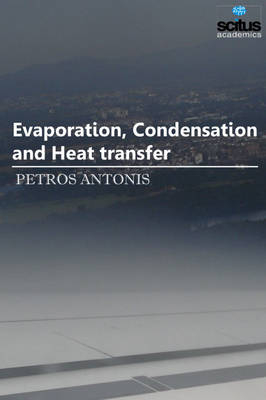 Evaporation, Condensation and Heat transfer - Petros Antonis