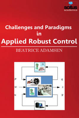 Challenges and Paradigms in Applied Robust Control - Beatrice Adamsen