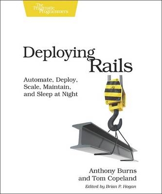Deploying Rails - Tom Copeland, Anthony Burns