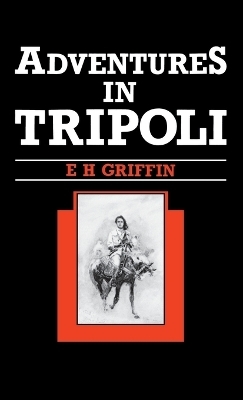Adventures in Tripoli - E.H. Griffin