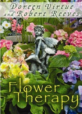 Flower Therapy - Doreen Virtue, Robert Reeves