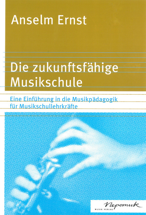 Die zukunftsfähige Musikschule - Anselm Ernst