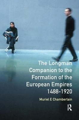 Longman Companion to the Formation of the European Empires, 1488-1920 - Muriel E. Chamberlain