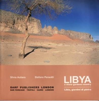 Libya, a Stone Gardens Country - Libia, Giardini di Pietra - Stefanr Pensotti, Silvia Autiero