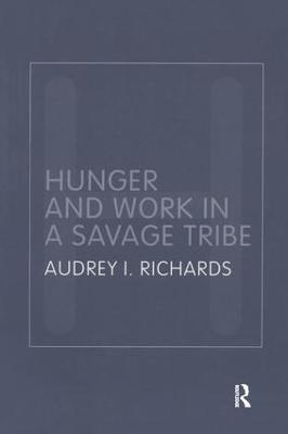 Hunger and Work in a Savage Tribe - Audrey Richards