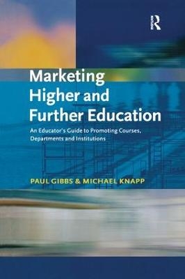 Marketing Higher and Further Education - Paul Gibbs, Michael Knapp