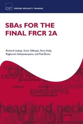 SBAs for the Final FRCR 2A - Richard Lindsay, Scott Gillespie, Rory Kelly, Raghuram Sathyanarayana, Paul Burns