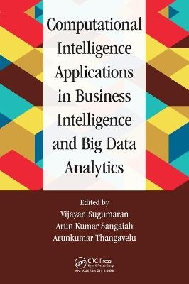 Computational Intelligence Applications in Business Intelligence and Big Data Analytics - 