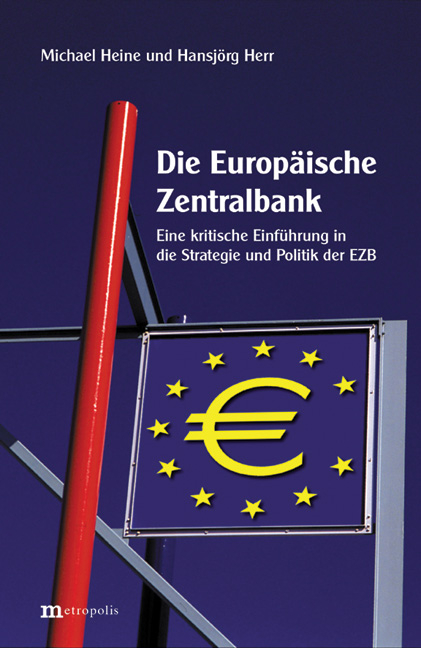 Die Europäische Zentralbank - Michael Heine, Hansjörg Herr