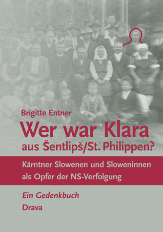 Wer war Klara aus Šentlipš/St. Philippen? - Brigitte Entner