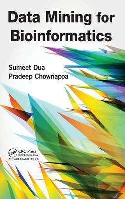 Data Mining for Bioinformatics - Sumeet Dua, Pradeep Chowriappa