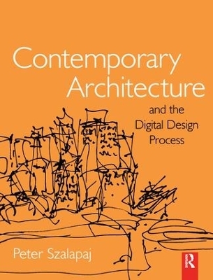 Contemporary Architecture and the Digital Design Process - Peter Szalapaj