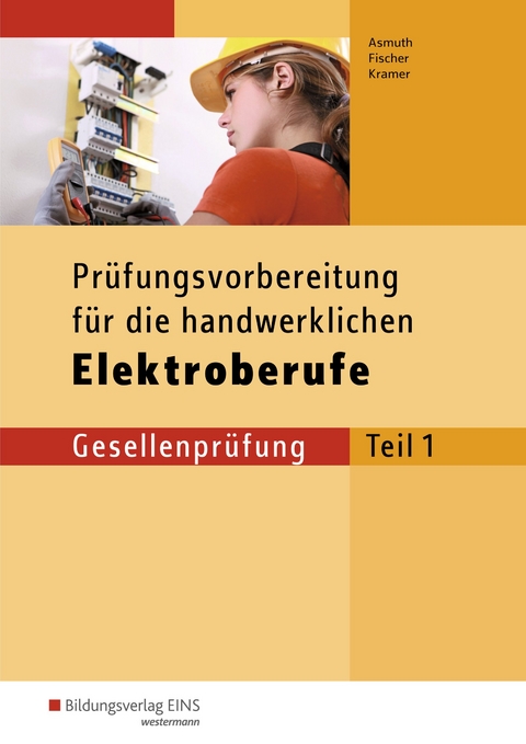 Prüfungsvorbereitungen / Prüfungsvorbereitung für die handwerklichen Elektroberufe - Thomas Kramer, Markus Asmuth, Udo Fischer