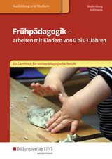Frühpädagogik - arbeiten mit Kindern von 0 bis 3 Jahren - Kollmann, Irmgard; Bodenburg, Inga