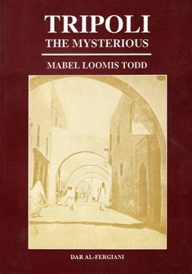 Tripoli, the Mysterious - Mabel Loomis Todd