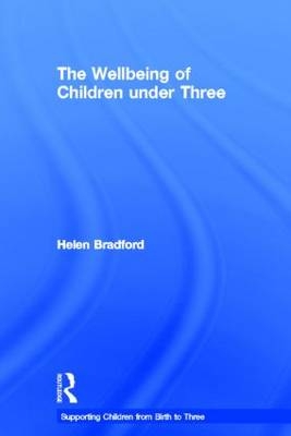 The Wellbeing of Children under Three - Helen Bradford