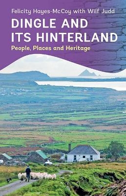 Dingle and its Hinterland - Felicity Hayes-McCoy, Wilf Judd