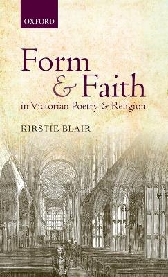 Form and Faith in Victorian Poetry and Religion - Kirstie Blair