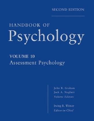 Handbook of Psychology, Assessment Psychology - Irving B. Weiner, John R. Graham, Jack A. Naglieri