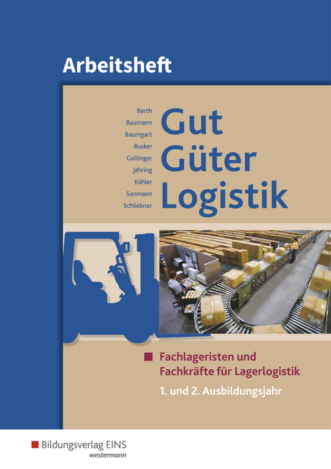 Gut - Güter - Logistik / Gut - Güter - Logistik: Fachlageristen und Fachkräfte für Lagerlogistik - Volker Barth, Gerd Baumann, Michael Baumgart, Werena Busker, Alfred Geltinger, Axel Jähring, Kay Sanmann, Inka Schliebner, Volker Kähler