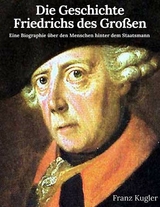 Die Geschichte Friedrichs des Großen - Franz Kugler
