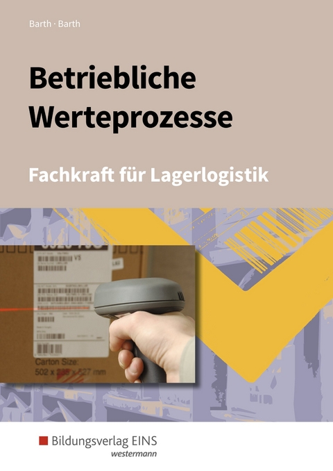 Berufe der Lagerlogistik / Betriebliche Werteprozesse - Dominik Barth, Volker Barth