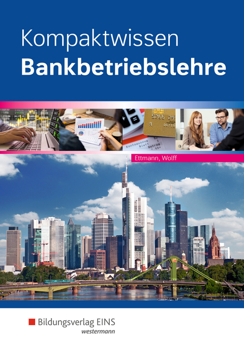 Bankbetriebslehre / Kompaktwissen Bankbetriebslehre - Bernhard Ettmann, Karl Wolff