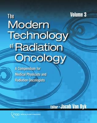 The Modern Technology of Radiation Oncology, Volume 3 - 
