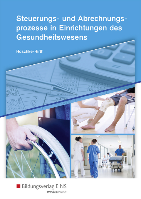 Steuerungs- und Abrechnungsprozesse in Einrichtungen des Gesundheitswesens - Andrea Haschke-Hirth