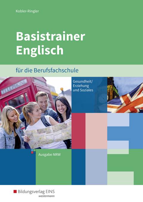 Basistrainer Englisch für Berufsfachschulen in Nordrhein-Westfalen - Nadja Kobler-Ringler