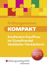 Prüfungswissen kompakt / Prüfungswissen kompakt - Kaufmann/Kauffrau im Einzelhandel - Verkäufer/Verkäuferin - Sieber, Michael; Echtler, Rafael