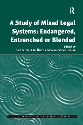 A Study of Mixed Legal Systems: Endangered, Entrenched or Blended - Sue Farran, Esin Örücü