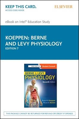 Berne and Levy Physiology Elsevier eBook on Intel Education Study (Retail Access Card) - Bruce M Koeppen, Bruce A Stanton