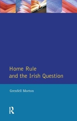 Home Rule and the Irish Question - Grenfell Morton