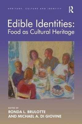 Edible Identities: Food as Cultural Heritage - Ronda L. Brulotte